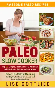 Paleo Slow Cooker: The Ultimate Paleo Crock-Pot Cookbook