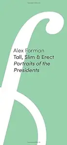 Tall, Slim & Erect: Portraits of the Presidents