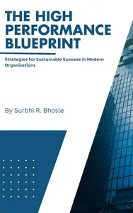 The High Performance Blueprint: Strategies for Sustainable Success in Modern Organizations