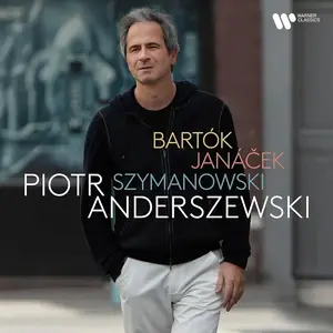 Piotr Anderszewski - Bartók: 14 Bagatelles;  Janáček: On an overgrown path, Book II; Szymanowski: Mazurkas (2024)