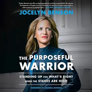 The Purposeful Warrior: Standing Up for What's Right When the Stakes Are High [Audiobook]