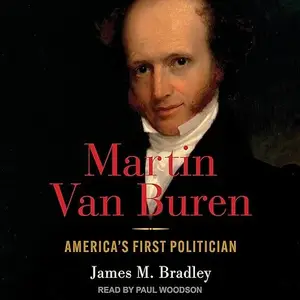 Martin Van Buren: America's First Politician [Audiobook]