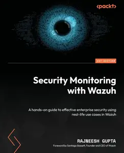 Security Monitoring with Wazuh: Definitive Guide to Uncover Effective Enterprise Security Monitoring Methodologies