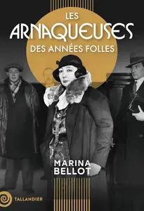 Marina Bellot, "Les arnaqueuses des années folles"