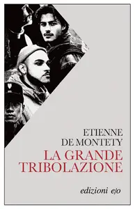 La grande tribolazione - Etienne de Montety