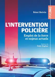 Rémi Boivin, "L'intervention policière : Emploi de la force et enjeux actuels"