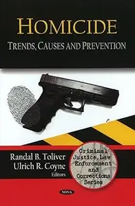 Homicide: Trends, Causes and Prevention