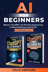 AI for Beginners: Master ChatGPT and Prompt Engineering to Boost Business and Profit