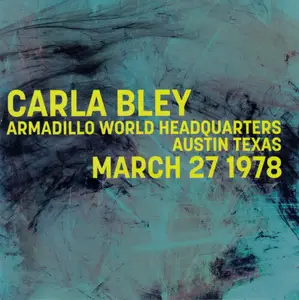 Carla Bley -  Armadillo World Headquarters Austin Texas March 27 1978 (Remastered) (2018)