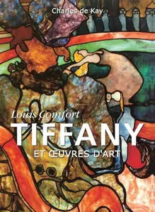 Charles de Kay, "Louis Comfort Tiffany et œuvres d'art"