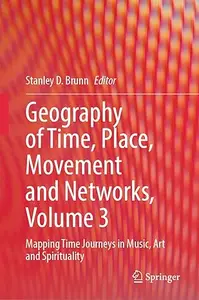 Geography of Time, Place, Movement and Networks, Volume 3