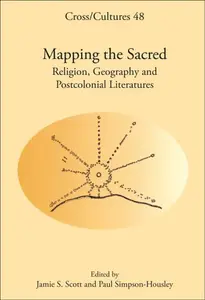 Mapping the Sacred: Religion, Geography and Postcolonial Literatures