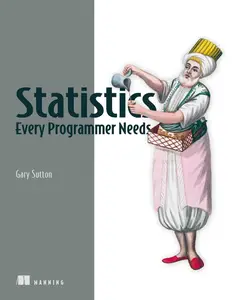 Statistics Every Programmer Needs (Final Release)