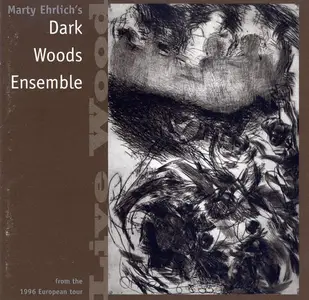 Marty Ehrlich's Dark Woods Ensemble - Live Wood (1997)