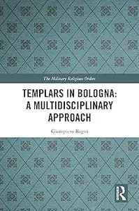 Templars in Bologna: A Multidisciplinary Approach