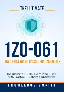 The Ultimate Oracle Database 12c SQL Fundamentals Exam Prep Guide With Practice Questions and Answers for Success