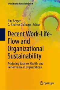 Decent Work-Life-Flow and Organizational Sustainability: Achieving Balance, Health