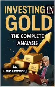 Investing in Gold: The Complete Analysis (The Ultimate Investing Guides' Series)