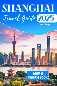 Shanghai Travel Guide 2025