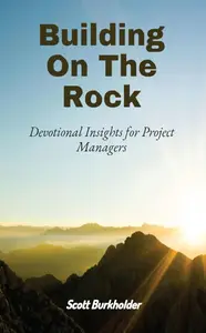 Building On The Rock: Devotional Insights for Project Managers