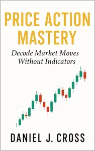 Price Action Mastery: Decode Market Moves Without Indicators