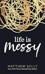 Life is Messy