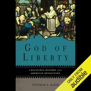God of Liberty: A Religious History of the American Revolution