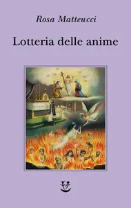 Rosa Matteucci - Lotteria delle anime