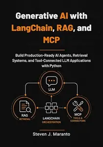 Generative AI with LangChain, RAG, and MCP: Build Production-Ready AI Agents, Retrieval Systems, and Tool-Connected LLM