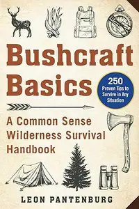 Bushcraft Basics: A Common Sense Wilderness Survival Handbook (Repost)