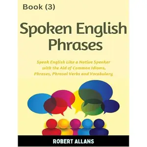 Spoken English Phrases (book - 3): Speak English Like a Native [Audiobook]