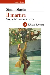 Simon Martin - Il martire. Storia di Giovanni Berta