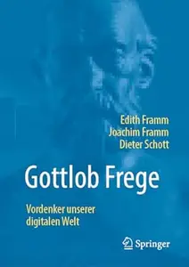 Gottlob Frege: Vordenker unserer digitalen Welt