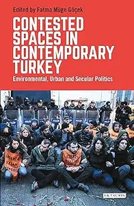 Contested Spaces in Contemporary Turkey: Environmental, Urban and Secular Politics