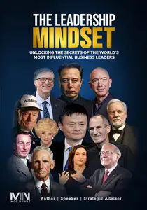 Leadership Mindset: Unlocking the Secrets of the World's Most Influential Business Leaders