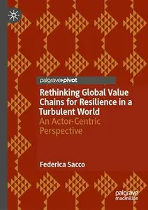 Rethinking Global Value Chains for Resilience in a Turbulent World