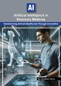 Artificial Intelligence in Veterinary Medicine: Transforming Animal Healthcare Through Innovation