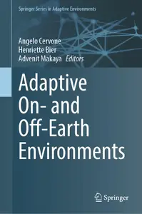 Adaptive On- and Off-Earth Environments (Springer Series in Adaptive Environments)