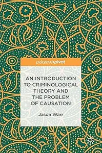 An Introduction to Criminological Theory and the Problem of Causation