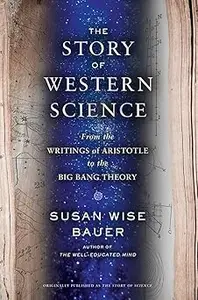 The Story of Western Science: From the Writings of Aristotle to the Big Bang Theory