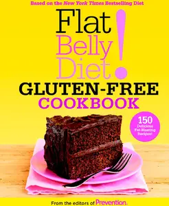 Flat Belly Diet! Gluten-Free Cookbook: 150 Delicious Fat-Blasting Recipes!