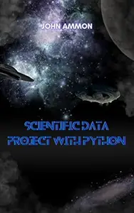 Scientific Data Project with Python: make applications in Python with TensorFlow, Pandas and more.