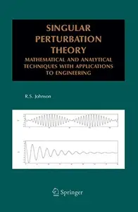 Singular Perturbation Theory: Mathematical and Analytical Techniques with Applications to Engineering