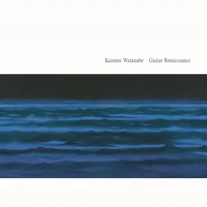 Kazumi Watanabe - Guitar Renaissance (Remastered) (2003/2016) [Official Digital Download 24/96]