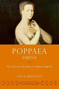 Poppaea Sabina: The Life and Afterlife of a Roman Empress