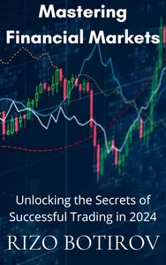 Mastering Financial Markets: Unlocking the Secrets of Successful Trading in 2024