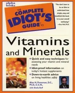 The Complete Idiot's Guide to Vitamins and Minerals by Sheila Pressman Alan H.; Buff [Repost]