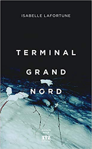 Terminal Grand Nord - Isabelle Lafortune