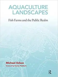 Aquaculture Landscapes: Fish Farms and the Public Realm (Repost)