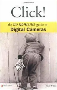 Ron White - Click!: The No Nonsense Guide to Digital Cameras [Repost]